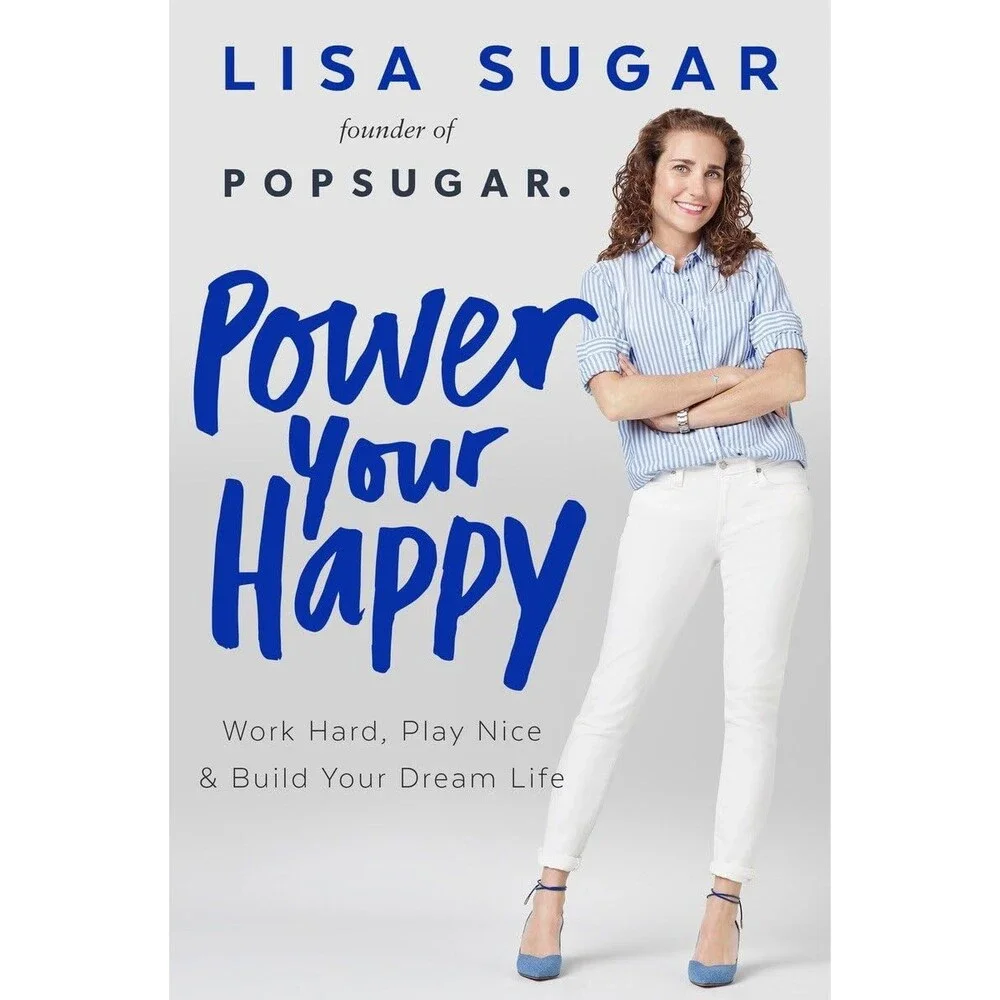 Power Your Happy: Work Hard, Play Nice & Build Your Dream Life